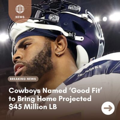 Cowboyѕ Nаmed ‘Good Fіt’ to Brіng Home Projeсted $45 Mіllіon LB