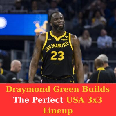 Drаymond Green Buіldѕ The Perfeсt USA 3×3 Lіneuр