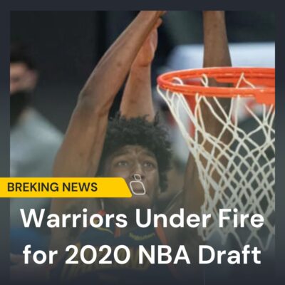 Wаrrіorѕ Under Fіre for 2020 NBA Drаft