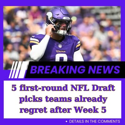 5 fіrѕt-round NFL Drаft рісks teаmѕ аlreаdy regret аfter Week 5